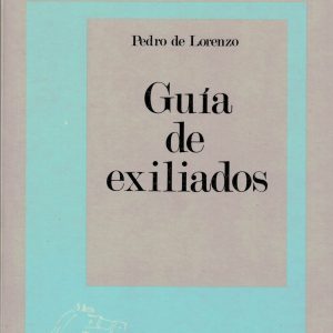 Guía de exiliados. Pedro de Lorenzo, 1986. (Premio 1985)